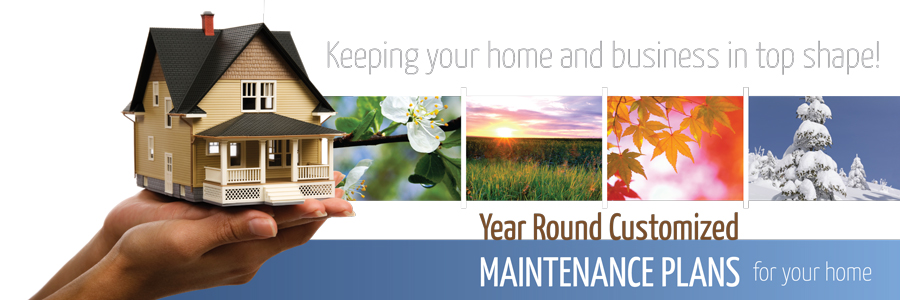 Year Round Customized Maintenance Plans for your home.  Keeping your home and business in top shape!